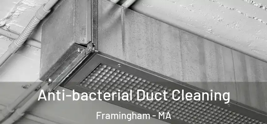 Anti-bacterial Duct Cleaning Framingham - MA