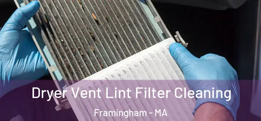 Dryer Vent Lint Filter Cleaning Framingham - MA